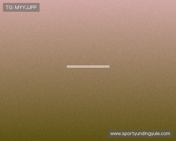 云顶国际官网网址官方入口导航,提供最新登录链接保障玩家权益 云顶国际官网网址官方入口导航,提供最新登录链接保障玩家权益